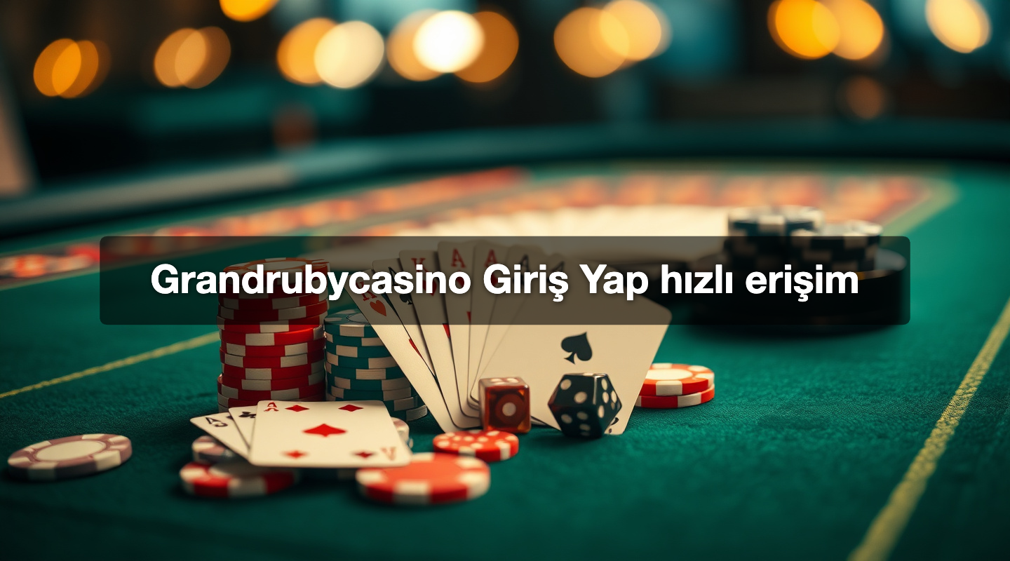 Grandrubycasino Giriş Yap hızlı erişim